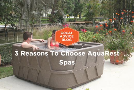 3 Reasons To Choose AquaRest Spas