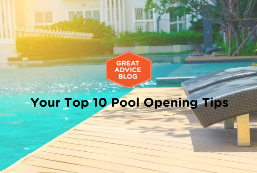 Your Top 10 Pool Opening Tips