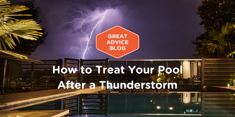How to Treat Your Pool After a Thunderstorm