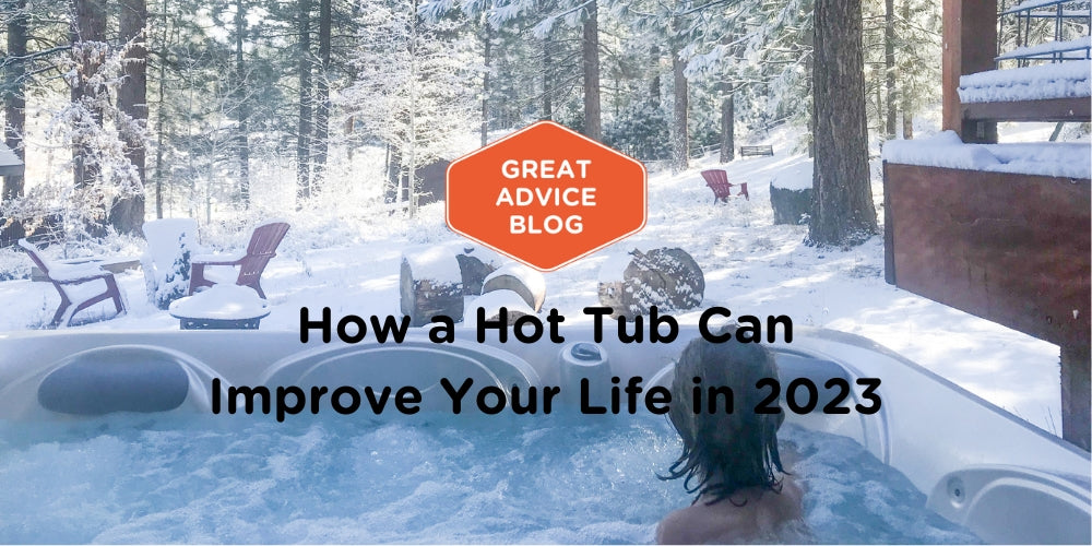 How a Hot Tub Can Improve Your Life in 2023