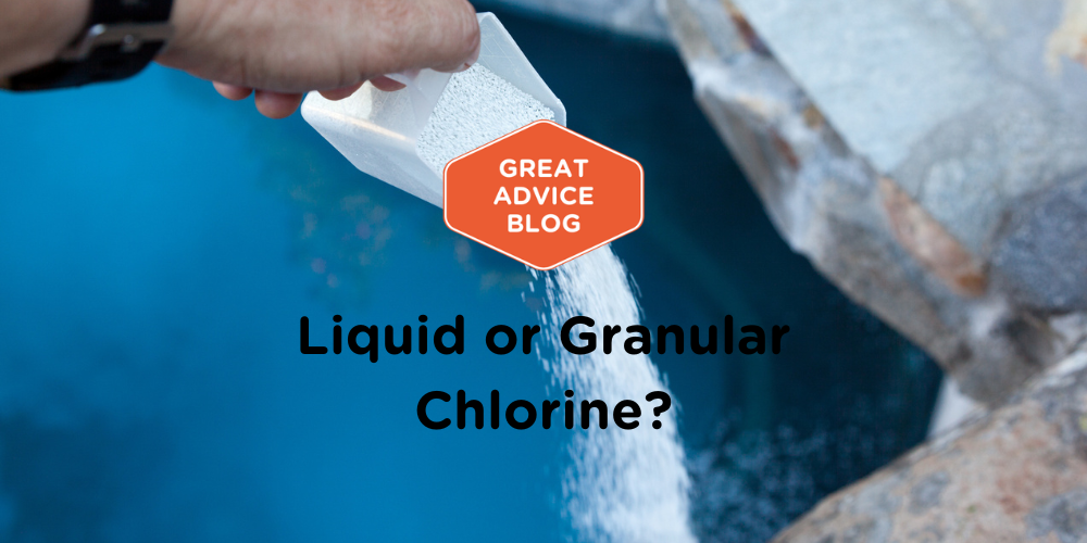 Liquid or Granular Chlorine?