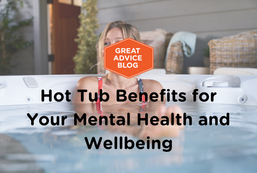 Hot Tub Benefits for Your Mental Health and Wellbeing